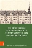 Rainer Müller, Uwe Schirmer, Martin Sladeczek - Das Bürgerhaus der Renaissance in Thüringen und den Nachbarregionen