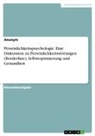 Anonymous - Persönlichkeitspsychologie. Eine Diskussion zu Persönlichkeitsstörungen (Borderline), Selbstoptimierung und Gesundheit