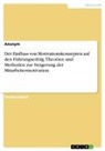 Anonymous - Der Einfluss von Motivationskonzepten auf den Führungserfolg. Theorien und Methoden zur Steigerung der Mitarbeitermotivation