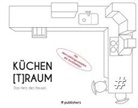 Chris van Uffelen - Küchen[T]Raum. Das Herz des Hauses