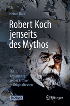 Heiner Barz - Robert Koch jenseits des Mythos