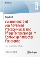 Anja Feist - Zusammenarbeit von Advanced Practice Nurses und Pflegefachpersonen im Kontext geriatrischer Versorgung