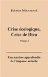Patrick Mégarbané - Crise écologique, crise de Dieu (I)