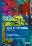 Mauro Carbone, Graziano Lingua - Toward an Anthropology of Screens