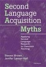 Steven Brown, Jenifer Larson-Hall - Second Language Acquisition Myths