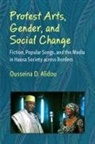 Ousseina D. Alidou - Protest Arts, Gender, and Social Change