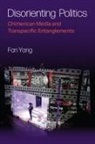 Fan Yang - Disorienting Politics