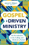 Jared C. Wilson - Gospel-Driven Ministry