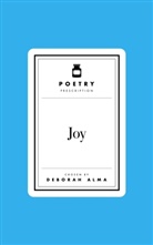 Deborah Alma, Alma Deborah, Deborah Alma - Poetry Prescription: Joy