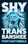 Santorella Tony - Shy Trans Banshee