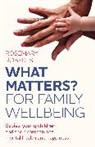 Rosemary Roberts, Roberts Rosemary - WHAT MATTERS? For family wellbeing