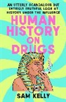 Sam Kelly, Kelly Sam - Human History on Drugs