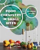 Patricia B O'Hara, Patricia B O''hara - Food Chemistry in Small Bites