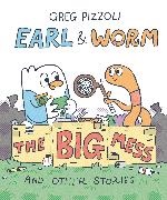 Greg Pizzoli - Earl & Worm #2: The Big Mess and Other Stories