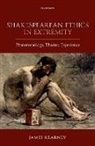 Editor, James Kearney, James (Professor of English Literature Kearney - Shakespearean Ethics in Extremity