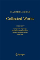 Vladimir I Arnold, Vladimir I. Arnold, Victor A Vassiliev, Mikhail B Sevryuk, Boris A. Khesin, Mikhail B. Sevryuk... - VLADIMIR I. ARNOLD-Collected Works