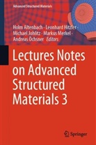 Holm Altenbach, Leonhard Hitzler, Michael Johlitz, Michael Johlitz et al, Markus Merkel, Andreas Öchsner - Lectures Notes on Advanced Structured Materials 3