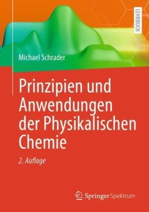 Michael Schrader - Prinzipien und Anwendungen der Physikalischen Chemie