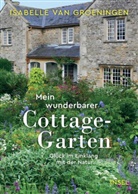 Isabelle van Groeningen - Mein wunderbarer Cottage-Garten