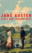 Maxine Wildner - Jane Austen - Stolz und Leidenschaft