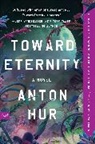 Anton Hur - Toward Eternity