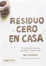 Bea Johnson - Residuo Cero en casa : Guía doméstica para simplificar nuestra vida