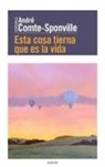 André Comte-Sponville - Esta cosa tierna que es la vida