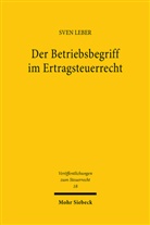 Sven Leber - Der Betriebsbegriff im Ertragsteuerrecht