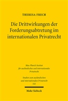 Theresa Frech - Die Drittwirkungen der Forderungsabtretung im internationalen Privatrecht