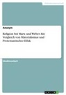 Anonymous - Religion bei Marx und Weber. Ein Vergleich von Materialismus und Protestantischer Ethik