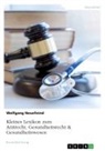 Wolfgang Neuefeind - Kleines Lexikon zum Arztrecht, Gesundheitsrecht & Gesundheitswesen