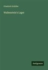 Friedrich Schiller - Wallenstein's Lager
