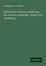J Hartwig, J. Hartwig, M Neumann, M. Neumann - Die Kunst der Pflanzenvermehrung durch Samen, Stecklinge, Ableger und Veredelung