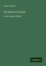 Gustav Gerber - Die Sprache als Kunst