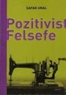 Safak Ural - Pozitivist Felsefe