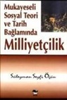 Süleyman Seyfi Ögün - Mukayeseli Sosyal Teori ve Tarih Baglaminda Milliyetcilik