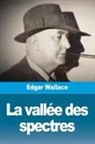 Edgar Wallace - La vallée des spectres
