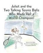Don Denevi - Juliet and the Two Talking Tennis Balls Who Made Her a World Champion!