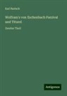 Karl Bartsch - Wolfram's von Eschenbach Parzival und Titurel