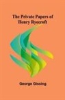 George Gissing - The Private Papers of Henry Ryecroft