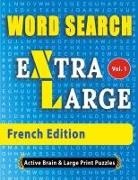 Active Minds and Large Prints - WORD SEARCH - French Edition