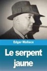 Edgar Wallace - Le serpent jaune