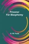 G. W. Foote - Prisoner for Blasphemy