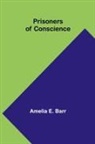 Amelia E. Barr - Prisoners of Conscience