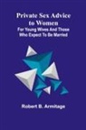 Robert B. Armitage - Private Sex Advice to Women