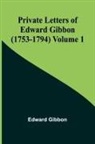 Edward Gibbon - Private Letters of Edward Gibbon (1753-1794) Volume 1