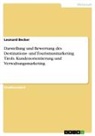 Leonard Becker - Darstellung und Bewertung des Destinations- und Tourismusmarketing Tirols. Kundenorientierung und Verwaltungsmarketing