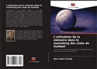 Alex Lopes Granja - L'utilisation de la mémoire dans le marketing des clubs de football