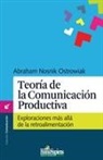 Abraham Nosnik Ostrowiak - Teoría de la Comunicación Productiva. Exploraciones más allá de la retroalimentación