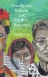 Paula Kerman - Hooligans, Rebels, and Rabble-Rousers